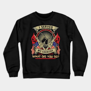 Veteran I Served My Country What Did You Do Crewneck Sweatshirt